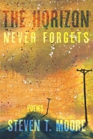The Horizon Never Forgets: Poems 1963695151 Book Cover