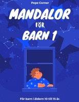 Mandalor för barn 1: För barn i åldern 10 till 15 år (Mandalas niños) (Swedish Edition) B0DYY9FDLX Book Cover