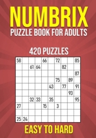 Numbrix Puzzle Book for Adults - 420 Puzzles - Easy to Hard: Number Logic Brain Teasers for Adults with Full Solutions B0CN4QDJQ4 Book Cover