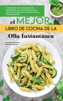 El Mejor Libro de Cocina de la Olla Instantánea: El mejor libro de recetas de la olla instantánea, con muchos platos para cocinar en casa para su ... Pot Spanish Recipes) 1801837767 Book Cover