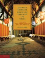 Greater Medieval Houses Of England And Wales, 1300-1500: Volume II, East Anglia, Central England and Wales 0521581311 Book Cover