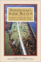 Pennsylvania's Scenic Route 6: A Guide to Historic Sites, Towns and Natural Lands 1879441861 Book Cover