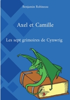 Axel et Camille: Les sept grimoires de Cynwrig 2322421243 Book Cover