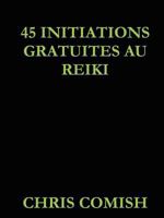 45 Initiations Gratuites Au Reiki 110506574X Book Cover