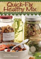 Quick Fix Healthy Mix: 150 healthy and affordable mix recipes to stock your kitchen 1440203857 Book Cover