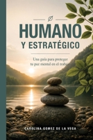 Humano y Estratégico: Una Guia Para Proteger Tu Paz Mental En El Trabajo (Spanish Edition) B0HC4DJLZC Book Cover