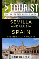 Greater Than a Tourist – Sevilla Andalusia Spain: 50 Travel Tips from a Local 1521451338 Book Cover