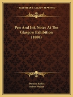 Pen And Ink Notes At The Glasgow Exhibition 1166963179 Book Cover