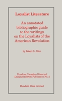 Loyalist Literature: An Annotated Bibliographic Guide to the Writings on the Loyalists of the American Revolution 091967061X Book Cover