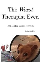The Worst Therapist Ever.: A memoir 1986136280 Book Cover