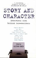 Story and Character: Interviews with British Screenwriters 0747561893 Book Cover