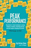 Peak Performance : How Denver's Peak Academy Is Saving Millions of Dollars, Boosting Morale and Just Maybe Changing the World. and How You Can Too! 0983373353 Book Cover