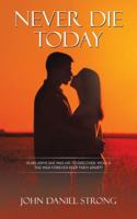 Never Die Today 1524618861 Book Cover