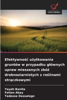 Efektywnosc uzytkowania gruntów w przypadku glównych upraw mieszanych zbóz drobnoziarnistych z roslinami straczkowymi (Polish Edition) 6209300596 Book Cover