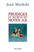 Prodiges et secrets du Moyen-Âge 270962821X Book Cover