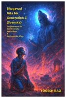 Bhagavad Gita för Generation Z: En själsmanual för den förvirrade, den nyfikne, & den kosmiska AF:en (Svenska) (Swedish) (Swedish Edition) B0FKCX62T4 Book Cover