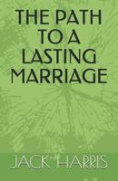 THE PATH TO A LASTING MARRIAGE 1726768880 Book Cover