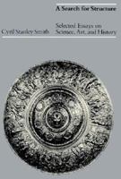 A Search for Structure: Selected Essays on Science, Art and History 0262690829 Book Cover