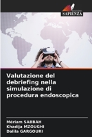 Valutazione del debriefing nella simulazione di procedura endoscopica (Italian Edition) 6207935624 Book Cover