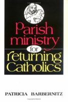 Parish Ministry for Returning Catholics 0809134411 Book Cover