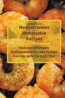 Mediterranean Unmissable Recipes: Tasty And Affordable Mediterranean Recipes To Start Your Day With The Right Foot B09CC5QV9R Book Cover