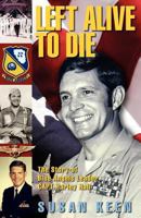 Left Alive to Die: The story of Blue Angels Leader CAPT Harley Hall 1613150105 Book Cover