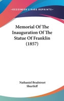 Memorial Of The Inauguration Of The Statue Of Franklin 054887770X Book Cover