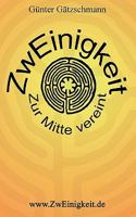 ZwEinigkeit: Zur Mitte vereint 3833431997 Book Cover