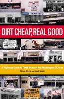 Dirt Cheap, Real Good: A Highway Guide to Thrift Stores in the Washington DC Area (Washington Weekends) 1931868689 Book Cover