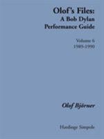 Olof's Files: A Bob Dylan Performance Guide: Volume 6: 1989-1990 1843820269 Book Cover