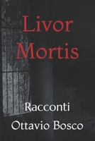 Livor Mortis: Racconti (Italian Edition) B09ZCSW3GF Book Cover