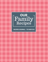 Our Family Recipes Journal: Blank cookbooks to write in for family recipes make your own cook book (large a4) 1711567280 Book Cover