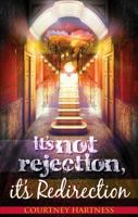 It's Not Rejection, It's Redirection: A Story of Blind Faith and Everything I Learned Along the Way 1620247526 Book Cover