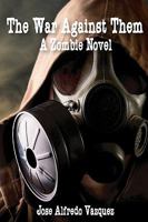 The War Against Them: A Zombie Novel 1935458477 Book Cover