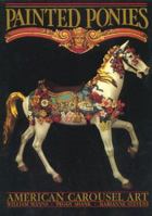 Painted Ponies: American Carousel Art 0939549018 Book Cover