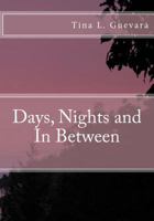 Days, Nights and in Between 1515301354 Book Cover