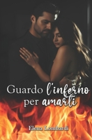 Guardo l'inferno per amarti 1654937940 Book Cover