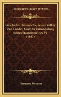 Geschichte Osterreich's, Seiner Volker Und Lander, Und Der Entwickelung Seines Staatenvereines V1 (1843) 1168445086 Book Cover