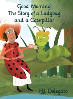 Good Morning!: The Story of a Ladybug and a Caterpillar 1639374612 Book Cover