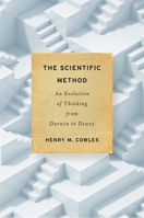 The Scientific Method : An Evolution of Thinking from Darwin to Dewey 0674976193 Book Cover