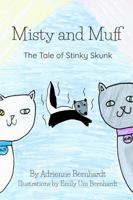 Misty and Muff: The Tale of Stinky Skunk 1735569674 Book Cover