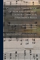 Campbell's Tenth Book of New and Favorite Country Dances & Strathspey Reels: for the Harp, Piano-forte & Violin With Their Proper Figures, as Danced a 1014577047 Book Cover