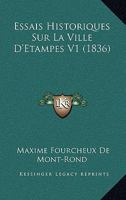 Essais Historiques Sur La Ville D'Etampes V1 (1836) 2013039425 Book Cover