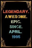Legendary Awesome Epic Since April 1995 Birthday Notebook journal gift: Lined Notebook / Journal Gift, 120 Pages, 6x9, Soft Cover, Matte Finish 1660834406 Book Cover