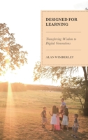 Designed for Learning: Transferring Wisdom to Digital Generations 1475836171 Book Cover
