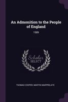 An Admonition to the People of England: 1589 1377367843 Book Cover