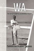 Wa the Life of Soaring Legend Wally Scott 0983130604 Book Cover