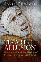 The Art of Allusion: Illuminators and the Making of English Literature, 1403-1476 0812224841 Book Cover