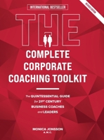 The Complete Corporate Coaching Toolkit: The Quintessential Guide for 21st Century Business Coaches and Leaders 9998770904 Book Cover