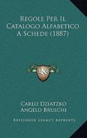 Regole Per Il Catalogo Alfabetico A Schede (1887) 1160244782 Book Cover